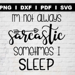 I'm Not Always Sarcastic Shirt,Sarcastic Shirt,Funny Shirt,Funny Quote Shirt,Sarcastic SVG,Cricut File,Funny Svg,Bitchy Svg,Sarcasm Svg