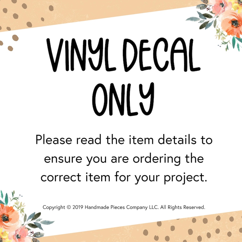Puede incluir: Un cartel blanco con lunares marrones y detalles florales. El texto en el cartel dice "VINYL DECAL ONLY. Por favor, lea los detalles del art&iacute;culo para asegurarse de que est&aacute; pidiendo el art&iacute;culo correcto para su proyecto. Copyright &copy; 2019 Handmade Pieces Company LLC. Todos los derechos reservados."