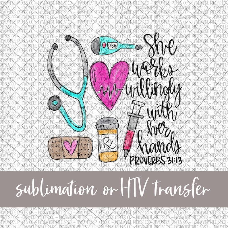 Heat Transfer Vinyl Full Color Ready to Press Proverbs She Works Willingly With Her Hands Sublimation Transfer Nurse HTV Occupation
