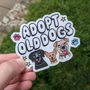 Adopt Old Dogs Weather-Resistant Sticker, Dog Adoption Decal, Dog Lover Water Bottle Sticker, Senior Rescue Dog Sticker