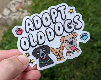 Adopt Old Dogs Weather-Resistant Sticker, Dog Adoption Decal, Dog Lover Water Bottle Sticker, Senior Rescue Dog Sticker