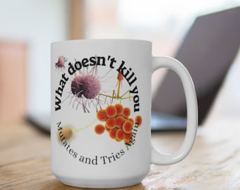 Microbiology Mug 15oz Funny Science Mug What doesn't Kill You Microbiologist Gift