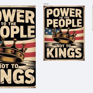 May include: Vintage-style metal sign with the text "POWER TO THE PEOPLE" and "NOT TO KINGS." The design features a gold crown over an American flag. The sign is available in multiple sizes.
