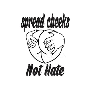 spread cheeks not hate PNG digital download