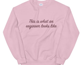 This Is What An Engineer Looks Like Unisex Sweatshirt