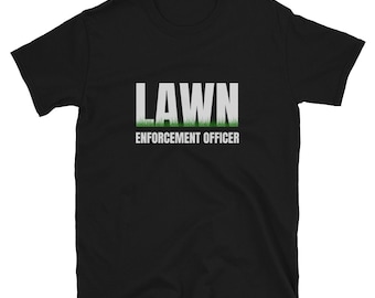 Lawn Enforcement Officer Shirt - Funny Dad T-Shirt