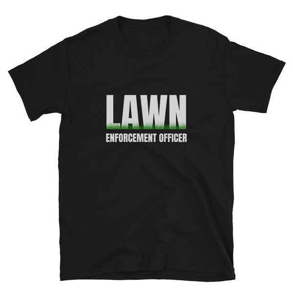 Lawn Enforcement Officer Shirt - Lawn Mower - Lawn Decoration - Lawn Care - Father's Day - Dad shirt