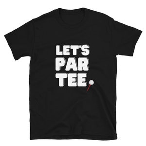 LET&#39;S PAR TEE T-Shirt - Golf Shirt - Golf Gift - Golf Lover - Golfer