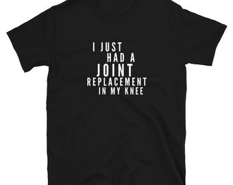 Knee Replacement Shirt: Funny Get Well Surgery Gift