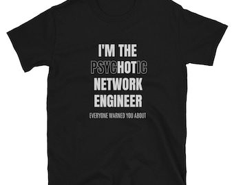 Psychotic Network Engineer T-Shirt: Cyber Security Gift