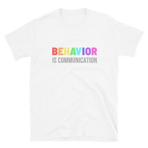 Behavior Is Communication - Autism Shirts - ABA - Behavior Analyst - BCBA Shirt - Special Education - Autism Awareness