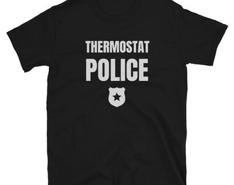 Thermostat Police Shirt: Funny Dad Gift