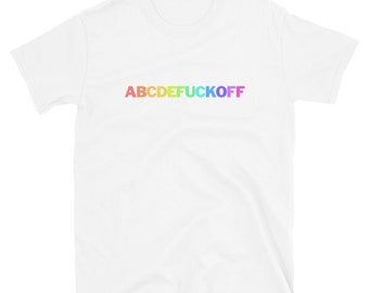 ABCDEFUCKOFF Sarcastic T-Shirt - Antisocial Humor