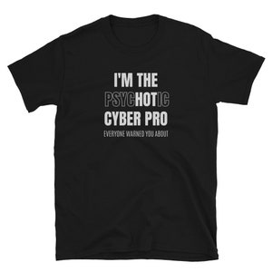 Cyber Pro - Cyber Security - Network Security - Computer Sciences - I&#39;m The Cyber Pro - Shirt