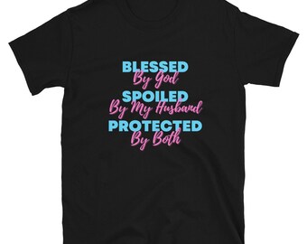 Gesegnet von Gott verwöhnt von meinem Mann T-Shirt