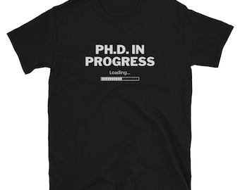 Shirt PhD In Progress: grappig cadeau voor doctoraatsstudent