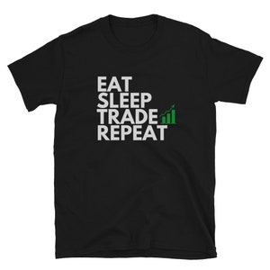Eat Sleep Trade Repeat Shirt - Trader Shirt - Forex Crypto Bitcoin Shirt Gift - Stock Trader  - Trading - Stocks