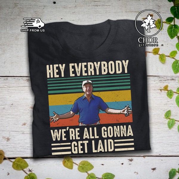 Al Czervik Hey Everybody We're All Gonna Get Laid Vintage T Shirt Caddyshack Shirt