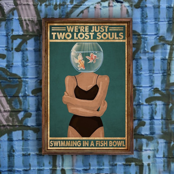 Hippie Girl We're Just Two Lost Souls Swimming In A Fish Bowl Poster Wall Art Print Bathroom Home Living Decor Poster