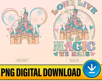 Long Live All The Magic We Made Png, Disneyland 1971 Png, Disneyland Castle Png, WDW Disneyworld Trip, Family Vacation 2025 Digital Download