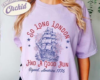Comfort Colors® So Long London Had A Good Run Shirt, Happy 4Th Of July, Fourth Of July Shirt, Independence Day, July 4Th Patriotic Shirt