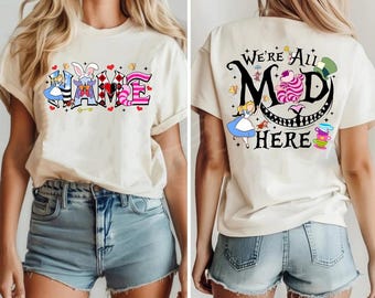 Custom We're All Mad Here Comfort Colors Shirt, Alice In The Wonderland Shirt, Disneyland Mad Hatter Shirt, Walt Disneyworld, Magic Kingdom