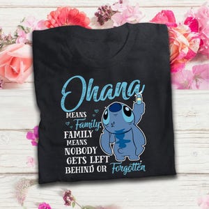 Ohana Means Family Mean Nobody Gets Left Behind Or Forgotten T Shirt T-Shirt