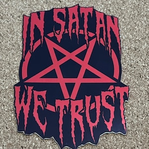 In Satan We Trust - 3&quot; Vinyl Sticker