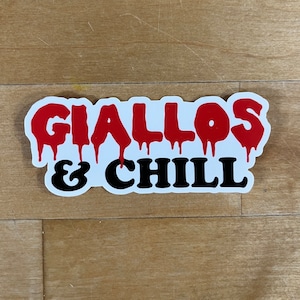 May include: A white sticker with the words "GIALLOs & CHILL" in red and black dripping letters.