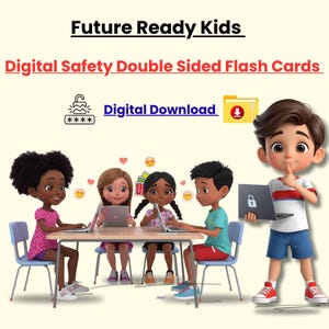 May include: An illustration promoting "Future Ready Kids" digital safety flash cards. The image features four diverse children using laptops at a table, with a boy holding a laptop with a lock icon. Text reads "Digital Safety Double Sided Flash Cards" and "Digital Download."