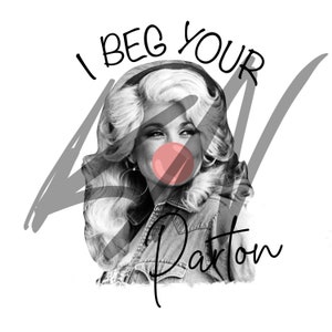 Dolly Parton Bubble Gum I Beg Your Parton Digital Download PNG