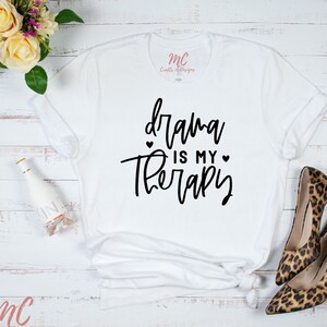 Drama Is My Therapy Shirt: Unisex Soft Cotton Tee