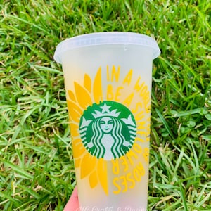 In A World Full Of Roses Be A Sunflower  - Starbucks Cup - Personalized Cup - Cup for Cold Drinks - Sunflower Cup - Tumbler