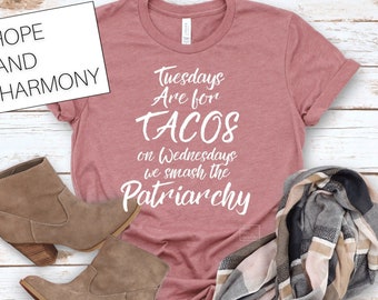 Tacos & Smash the Patriarchy l feminism l feminism gift l grl pwr l feminism tshirt l anti- trump l feminist