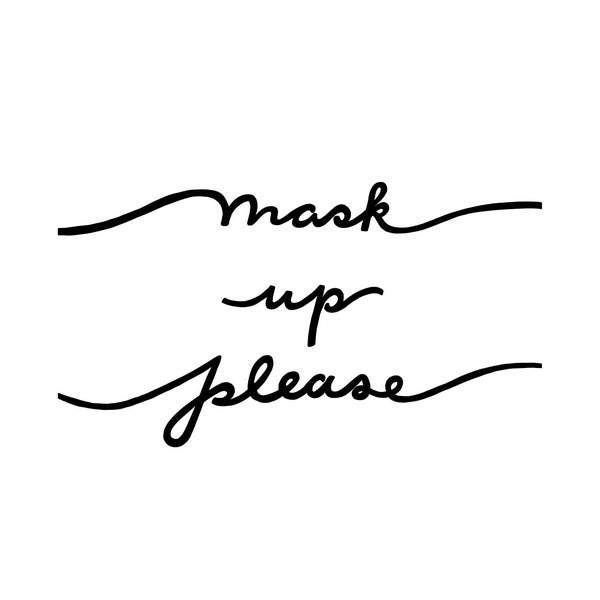 Mask Up Please ~ Store + Office Sign ~ Hand-Drawn Digital Art ~ Direct Download ~ Printable ~ Sendable ~ PDF & Jpeg