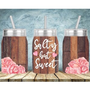 Salty but Sweet Glitter,17 oz Mason Jar Tumbler,Sublimation Design Template,, Digital Instant Download PNG