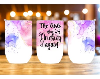 The Girls are Drinking again Wine Sublimation,Straight Wine Tumbler Sublimation Design,Digital Instant Download PNG
