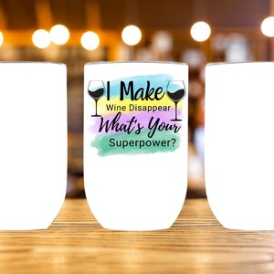 I Make Wine Disappear What&#39;s Your Superpower Wine Sayings,12 oz Wine Tumbler Sublimation Design,Digital Instant Download PNG