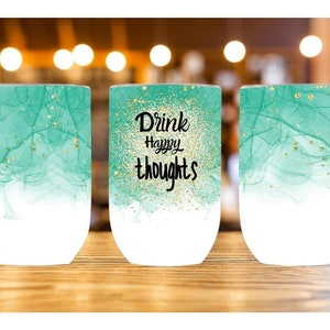Drink Happy thoughts,Straight Wine Tumbler Sublimation Design,Digital Instant Download PNG