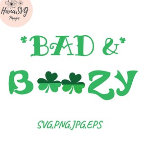 Bad and Boozy,green shamrock leaves,  St Pattys Day Baby,  Quarantine St Patrick Day Svg,