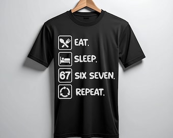 Eat Sleep Six Seven Repeat SVG, Funny 67  Design, Number Quote Cut File, Cricut Silhouette SVG, T-Shirt  Dxf