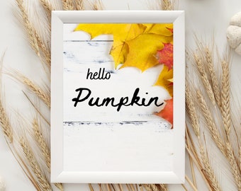 Hello Pumpkin Fall Printable, Modern Farmhouse, Home Decor Piece, Rustic, Instant Download, 8 by 10