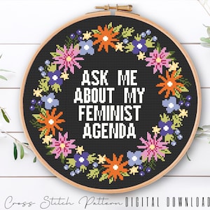Ask Me About My Feminist Agenda Cross Stitch Pattern, Modern Floral Cross Stitch, Funny Embroidery Design, Digital Download PDF