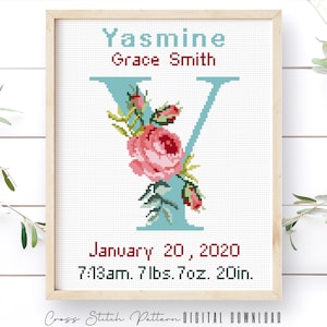 May include: Cross stitch pattern featuring the letter Y with pink roses and green leaves. The name Yasmine and Grace Smith are above the letter. The date January 20, 2020, and the time 7:13 am, 7 lbs. 7 oz. 20 in. are below the letter.