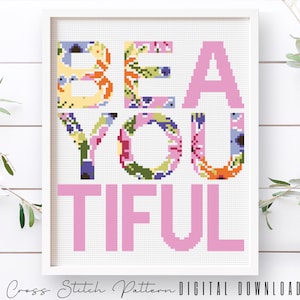 Beautiful Cross Stitch Pattern, Be You Inspirational Counted Cross Stitch Quote, Modern Cross Stitch, Floral Embroidery, Digital Download