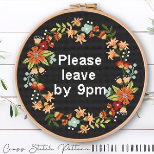 Floral Sassy Cross Stitch Pattern: &quot;Please Leave by 9 pm&quot; (Digital Download PDF)