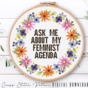 Ask Me About My Feminist Agenda Cross Stitch Pattern, Modern Floral Cross Stitch, Funny Embroidery Design, Digital Download PDF