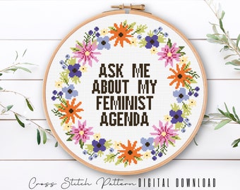 Ask Me About My Feminist Agenda Cross Stitch Pattern, Modern Floral Cross Stitch, Funny Embroidery Design, Digital Download PDF