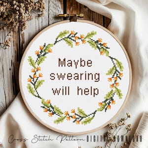 Floral Sassy Cross Stitch Pattern: &quot;Maybe Swearing Will Help&quot; (Digital Download PDF)