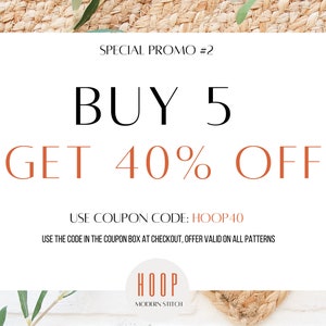 K&ouml;nnte beinhalten: Eine wei&szlig;e und braune Grafik mit dem Text "SPECIAL PROMO #2 BUY 5 GET 40% OFF" und "USE COUPON CODE: HOOP40" und "USE THE CODE IN THE COUPON BOX AT CHECKOUT, OFFER VALID ON ALL PATTERNS". Ein brauner Kreis mit dem Text "HOOP MODERN STITCH" befindet sich am unteren Rand der Grafik.